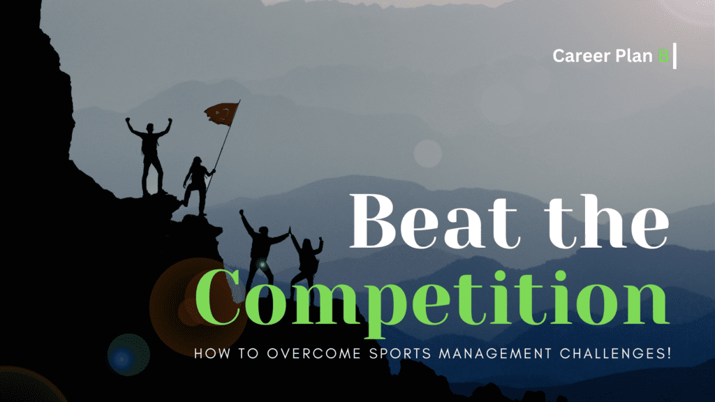 Beat the Competition: How to Overcome Sports Management Challenges!