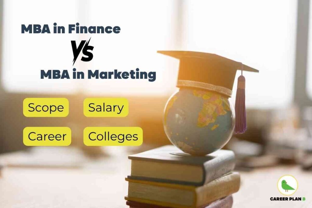 Informative comparison image for MBA in Finance and MBA in Marketing by Career Plan B. The left section contains bold navy blue headline text “MBA in Finance vs MBA in Marketing.” Below, four large yellow buttons display “Scope,” “Salary,” “Career,” and “Colleges,” indicating a detailed comparison of career scope, salary prospects, potential career paths, and best colleges for each MBA specialization. On the right, a small globe with a black graduation cap and purple tassel is stacked on three books in a brightly lit academic setting, symbolizing global education and graduation opportunities. The bottom right features the green bird logo and “CAREER PLAN B” branding. The image’s soft background with sunlight filtering through windows enhances the scholarly and informative theme, while all visual and textual elements together highlight extensive guidance for MBA in Finance and MBA in Marketing, effectively including the key phrase "MBA in Finance and MBA in Marketing."