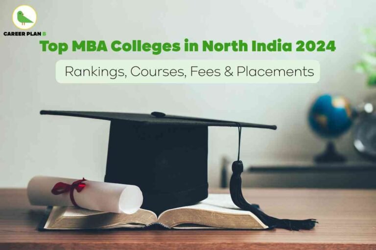 Visual promoting “Top MBA Colleges in North India 2024” with a graduation cap and rolled certificate placed on an open book on a wooden desk, symbolizing academic excellence. Background includes a blurred globe and indoor plant, representing global business education. Text overlay mentions rankings, courses, fees, and placements. Image created by Career Plan B.