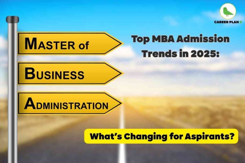 Promotional image illustrating MBA admission trends in 2025 by Career Plan B. The left side features a metallic signpost with three outward-pointing yellow direction boards labeled in bold: “MASTER of,” “BUSINESS,” and “ADMINISTRATION,” with the respective capital letters “M,” “B,” and “A” prominently displayed. On the right, large black text reads: “Top MBA Admission Trends in 2025: What’s Changing for Aspirants?” A bright sky with light clouds and a slightly blurred open road stretches into the horizon, symbolizing new pathways and a future-focused journey. The bottom right includes a yellow banner that highlights “What’s Changing for Aspirants?” in bold black, drawing attention to evolving trends. The Career Plan B green bird logo and brand name appear at the upper right corner, reinforcing the source and authority. This comprehensive visual includes all critical elements—signpost, road, clear headlines, theme colors, and branding—clearly capturing the context of MBA admission trends in 2025 for aspirants.
