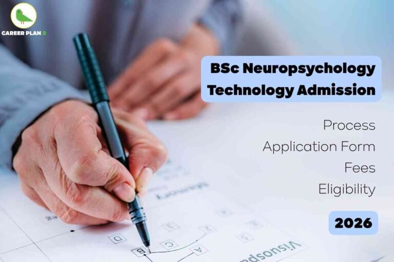 A close-up image of a person's hand filling out a form with a pen. The background is slightly blurred to focus on the action. On the top left, the “Career Plan B” logo is visible. On the right, text reads: “BSc Neuropsychology Technology Admission” in bold, followed by “Process, Application Form, Fees, Eligibility” and the year “2026” highlighted in a soft blue box.