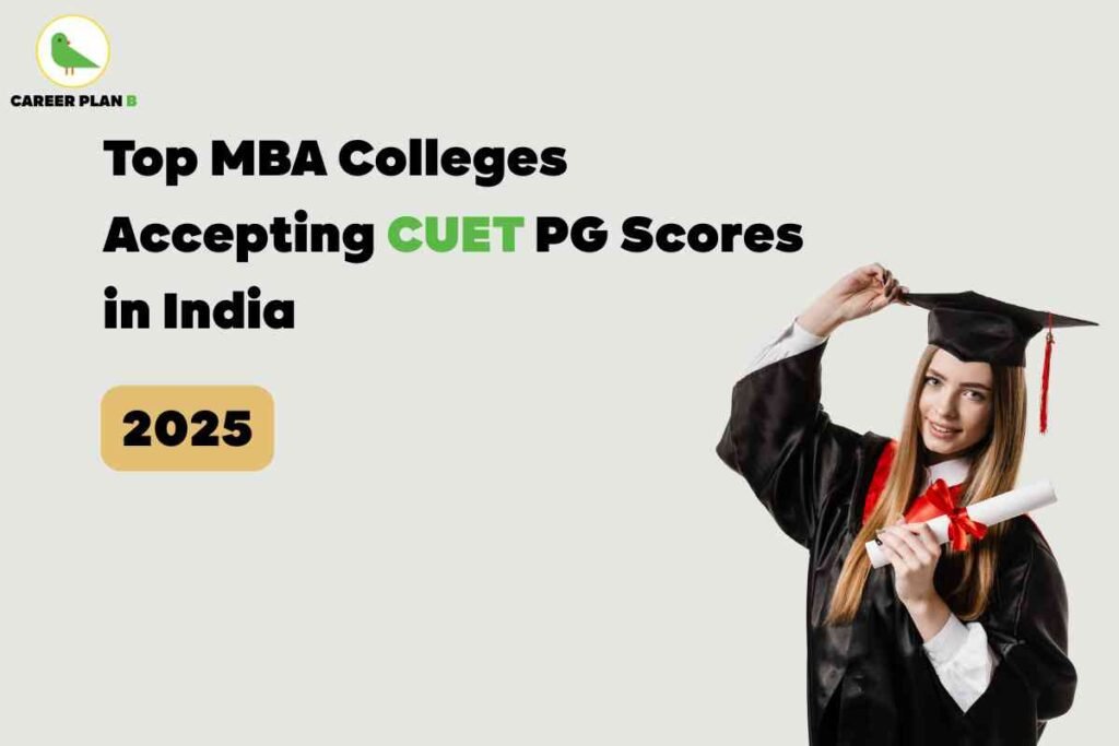 A promotional banner for MBA admissions in India. On the left, there is the green bird logo with the text "CAREER PLAN B." The main headline in bold black and green text reads: "Top MBA Colleges Accepting CUET PG Scores in India." Below that, in a mustard yellow rounded rectangle, is the text "2025" in bold. On the right, a person in graduation attire holds a diploma tied with a red ribbon and adjusts their mortarboard. The background is light grey, and the theme focuses on MBA colleges accepting CUET PG scores for admissions in 2025.