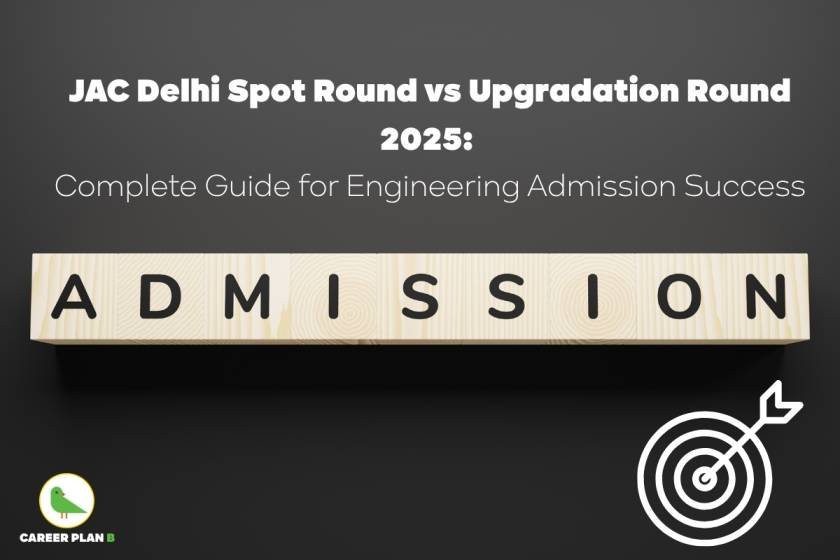 JAC Delhi spot round 2025 cover image showing headline text “JAC Delhi Spot Round vs Upgradation Round 2025: Complete Guide for Engineering Admission Success” in bold white font on a black background, with wooden blocks spelling A D M I S S I O N in black capital letters across the center, white target icon with arrow in the bottom right corner symbolizing precision or success, and Career Plan B logo with green bird in circle and text at bottom left.