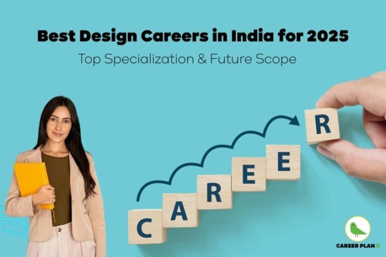 A bright and modern promotional graphic illustrating the best design careers in India for 2025, featuring a professional woman in business attire holding academic folders. On the right, a hand arranges wooden blocks spelling “CAREER” in an ascending staircase pattern, symbolizing career growth and opportunity. The headline boldly highlights “Best Design Careers in India for 2025: Top Specialization & Future Scope,” while the background uses a clean blue palette. The Career Plan B logo appears in the lower corner, reflecting trusted career guidance. The visual effectively conveys dynamic career advancement, specialization options, and future scope, optimizing the key phrase “best design careers in India 2025” for SEO.