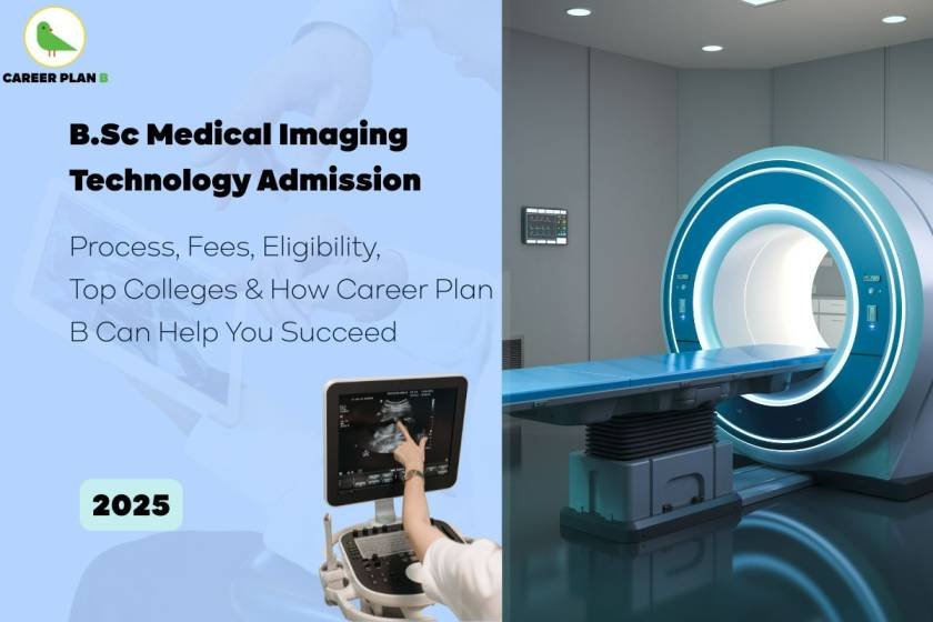 Informational banner for B.Sc Medical Imaging Technology Admission 2026 showing a modern MRI scanner in a sterile diagnostic imaging room on the right and a healthcare technician operating an ultrasound machine on the left. The left panel includes key admission details such as process, fees, eligibility, top colleges, and guidance from Career Plan B. In the top-left corner, the Career Plan B logo features a green parrot inside a circular outline, symbolizing smart decision-making, clarity, and a guided path for students pursuing a career in medical imaging.
