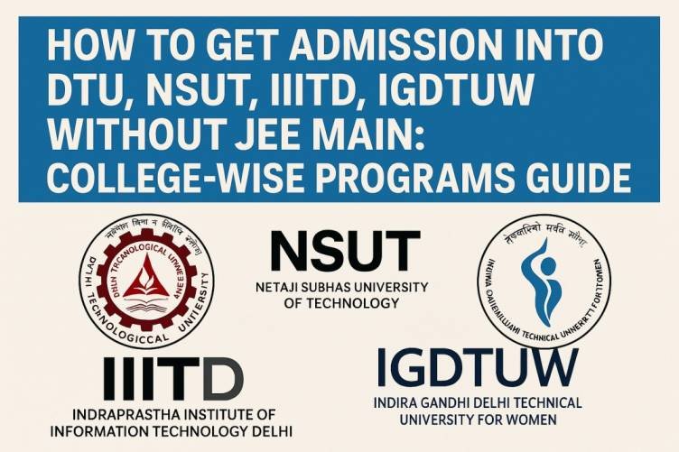 Infographic showing how to get DTU NSUT IIITD IGDTUW admission without JEE Main with blue header text and four college logos - DTU circular red logo, NSUT Netaji Subhas University of Technology logo, IIITD Indraprastha Institute of Information Technology Delhi logo, and IGDTUW Indira Gandhi Delhi Technical University for Women circular blue logo on beige background