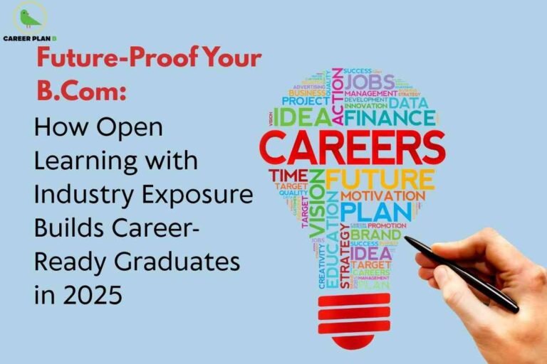 A creative illustration shows a word cloud in the shape of a lightbulb, with “CAREERS” boldly centered and surrounded by key terms like future, finance, plan, jobs, and innovation. A hand holding a pen suggests engagement and active learning. The image emphasizes how open learning combined with industry exposure prepares B.Com graduates for future career success in 2025. The Career Plan B logo, a green bird inside a yellow circle, is displayed in the top left corner, reflecting expert support for career readiness and educational growth.