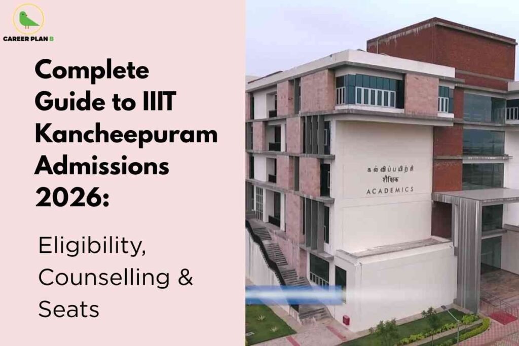 This image delivers admission information for IIIT Kancheepuram for the year 2026. The left side of the image features a pale pink background with a green bird logo at the top labeled “CAREER PLAN B.” Prominently displayed in bold black text is the headline: “Complete Guide to IIIT Kancheepuram Admissions 2026: Eligibility, Counselling & Seats.” The right side showcases a modern academic building at IIIT Kancheepuram, with “ACADEMICS” written in both English and Tamil on the facade. The building features large windows, red brick and cream exterior walls, and landscaped greenery in the foreground. The layout combines visual cues of the institution with key topics related to eligibility, counseling procedures, and seat allocation.