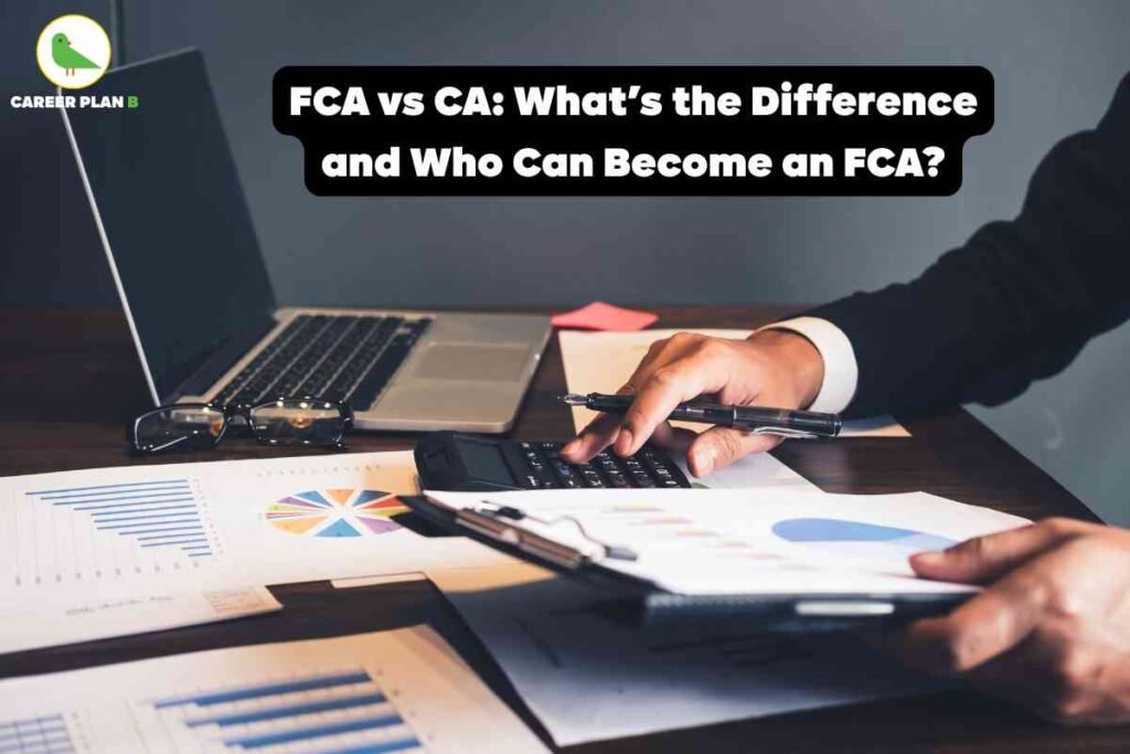 Educational business image comparing FCA vs CA. The setting is a modern office desk with a laptop, calculator, eyeglasses, and scattered financial charts and graphs, emphasizing accounting work. A person in formal attire (black suit, white shirt) holds a pen and uses a calculator, reviewing documents. In the foreground, bold headline text reads: “FCA vs CA: What’s the Difference and Who Can Become an FCA?” The top left corner features the Career Plan B logo—a green bird with “CAREER PLAN B” text. The visual uses professional tools and data sheets to highlight key differences: CA (Chartered Accountant) is the initial professional designation achieved after passing CA exams, allowing the title ACA (Associate Chartered Accountant). FCA (Fellow Chartered Accountant) is a senior title, indicating a CA with at least 5 years of membership or continuous practice, recognized for greater experience. The background and elements—including charts, calculator, and branding—directly illustrate expertise, career progression, and the comparative theme “FCA vs CA,” naturally featuring all visual and textual cues related to the distinction and eligibility for FCA.