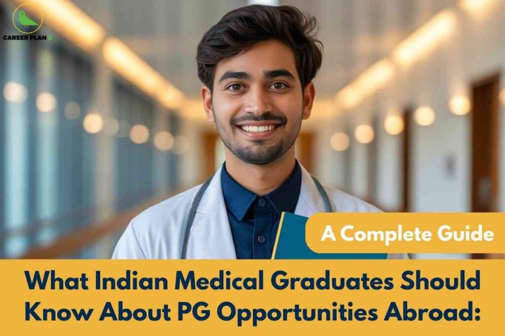 A professional medical guide image for PG abroad for Indian medical graduates, showing a young doctor in a white coat with a stethoscope standing confidently in a modern, brightly lit hallway, accompanied by bold overlay text that reads “What Indian Medical Graduates Should Know About PG Opportunities Abroad: A Complete Guide,” effectively highlighting crucial information and guidance for those seeking postgraduate opportunities internationally.