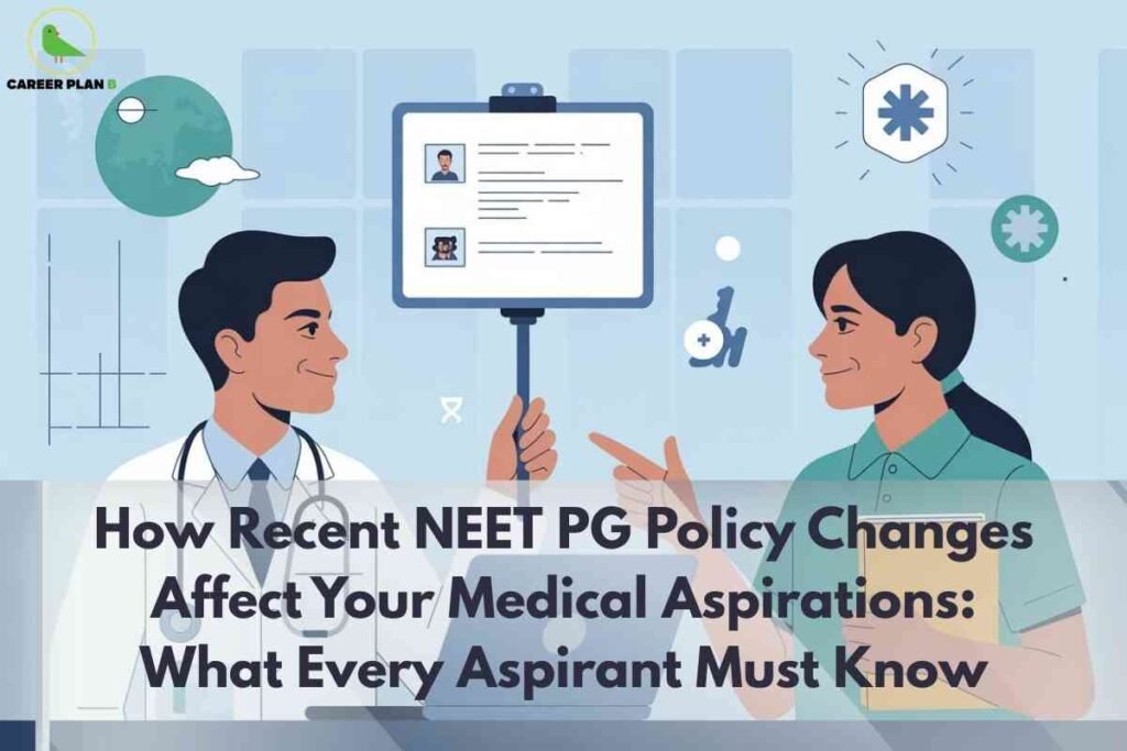 An informative illustration for NEET PG policy changes 2025, depicting a doctor and a medical student in discussion in a modern setting with medical icons and documents, along with bold overlay text that reads “How Recent NEET PG Policy Changes Affect Your Medical Aspirations: What Every Aspirant Must Know,” visually conveying the impact of updated NEET PG policies on medical career planning for aspiring postgraduate students.