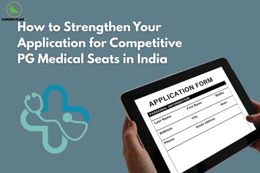 A helpful application advice image for strengthening PG medical application India, featuring a person holding a tablet displaying a digital application form for postgraduate medical seats, set against a blue background with a stylized stethoscope and cross icon, and large text reading “How to Strengthen Your Application for Competitive PG Medical Seats in India,” clearly representing strategies for boosting postgraduate medical application success in India.