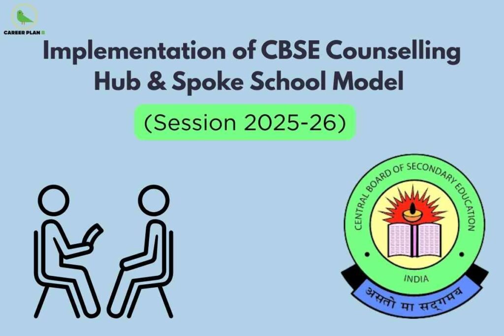 This image announces the implementation of the CBSE Counselling Hub & Spoke School Model for the academic session 2025-26. The background is a light blue color, creating a calm and professional look. At the top left is the “Career Plan B” logo featuring a green bird, indicating the organization or initiative behind the message. Large, bold black text in the center reads “Implementation of CBSE Counselling Hub & Spoke School Model,” with “(Session 2025-26)” highlighted in black font inside a bright green box to emphasize the relevant year. On the bottom left side, there is a simple black outline illustration of two stick-figure people sitting on chairs facing each other; one holds a book or paper, signifying a counselling or guidance session. On the bottom right is the official CBSE (Central Board of Secondary Education) logo—depicting an open book, a lamp, and the motto in Hindi—used to lend authority and context to the information about school counseling services for the stated session.