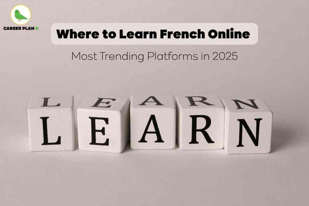 Informative banner for online French learning 2025 by Career Plan B. Top left displays the Career Plan B logo—a green bird icon and “CAREER PLAN B” text. Center features bold black headline: “Where to Learn French Online,” followed underneath by smaller black text: “Most Trending Platforms in 2025.” The background is smooth light grey. Foreground shows four white square blocks arranged to spell “LEARN,” each block displaying one large black capital letter, with subtle shadowing for depth. The composition is clean and minimalist, highlighting headline text, trending year, branding, and educational theme with blocks, visually and textually presenting online French learning options for 2025