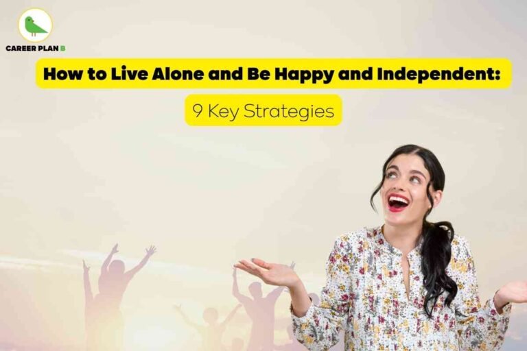 Motivational banner on how to live alone and be happy and independent, presented by Career Plan B. The top left displays the Career Plan B logo with a green bird and company name. Centered at the top, bold black text on a bright yellow background reads “How to Live Alone and Be Happy and Independent.” Below, a smaller yellow box contains the subtitle “9 Key Strategies.” The background is light and uplifting, featuring faint silhouettes of people raising their hands in joy at sunrise, suggesting freedom and positivity. On the right, a woman with long black hair in a floral patterned shirt stands with both arms slightly raised in a relaxed, open gesture, conveying contentment and self-assurance. The visual combines friendly imagery, helpful headline, and a positive atmosphere to illustrate practical strategies for living alone happily, naturally tying together the key message without reference to facial details.