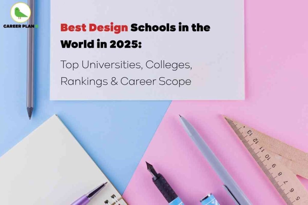 Informative banner about the best design schools in the world for 2025 created by Career Plan B. The top left features the Career Plan B logo with a green bird and the brand name. A large white box contains bold black and red headline text reading “Best Design Schools in the World in 2025” and a subtitle “Top Universities, Colleges, Rankings and Career Scope.” On the blue and pink background, design stationery such as gray, purple, and blue pens, a fountain pen, a wooden ruler, and spiral notebooks are arranged neatly. The scene suggests creativity and learning, visually highlighting education in top global design institutes and career opportunities in design fields.