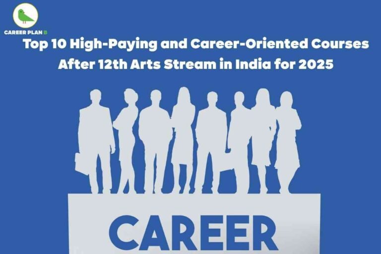 Motivational infographic about career and high paying courses after 12th arts stream in India for 2025. The top section features text in bold white font on a blue background reading "Top 10 High-Paying and Career-Oriented Courses After 12th Arts Stream in India for 2025". Below, silhouettes of professional men and women stand confidently together, representing diverse career opportunities. The foreground prominently displays the word "CAREER" in large bold letters, emphasizing job prospects and growth potential. The design incorporates the Career Plan B logo with a green bird in the top left corner. This image symbolically promotes career guidance, success, and future planning for arts students without referencing any facial details.