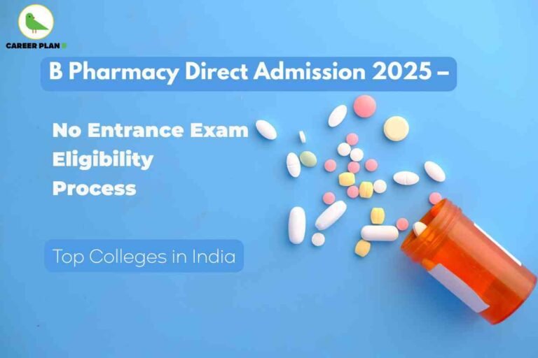 Informative banner about B Pharmacy direct admission for 2025 in India created by Career Plan B. The top left displays the Career Plan B logo with a green bird and bold black text. The central headline in large white and blue font reads “B Pharmacy Direct Admission 2025.” Below, in prominent white text, three bullet points highlight: “No Entrance Exam,” “Eligibility,” and “Process.” An additional blue highlighted box at the bottom reads “Top Colleges in India.” The background is a gradient light blue. On the right side, an orange pill bottle is tipped over, spilling various colored tablets and capsules onto the surface, visually representing the pharmacy theme. The composition clearly emphasizes direct admission options for the Bachelor of Pharmacy program in India, including eligibility and college information, using clean text, medical imagery, and professional branding with no reference to facial features.