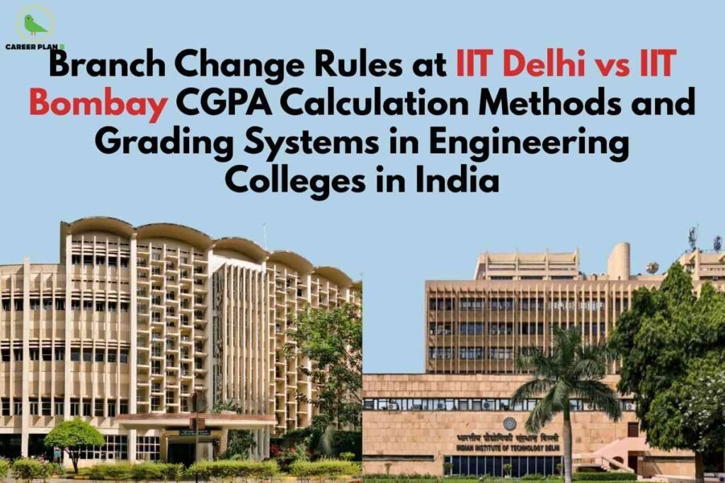 A comparative educational image illustrating IIT branch change rules, featuring a split view of the iconic campus buildings of IIT Bombay and IIT Delhi with clear blue sky, and prominent headline text “Branch Change Rules at IIT Delhi vs IIT Bombay CGPA Calculation Methods and Grading Systems in Engineering Colleges in India,” naturally focusing on the differences in branch change procedures and grading criteria at leading Indian Institutes of Technology.