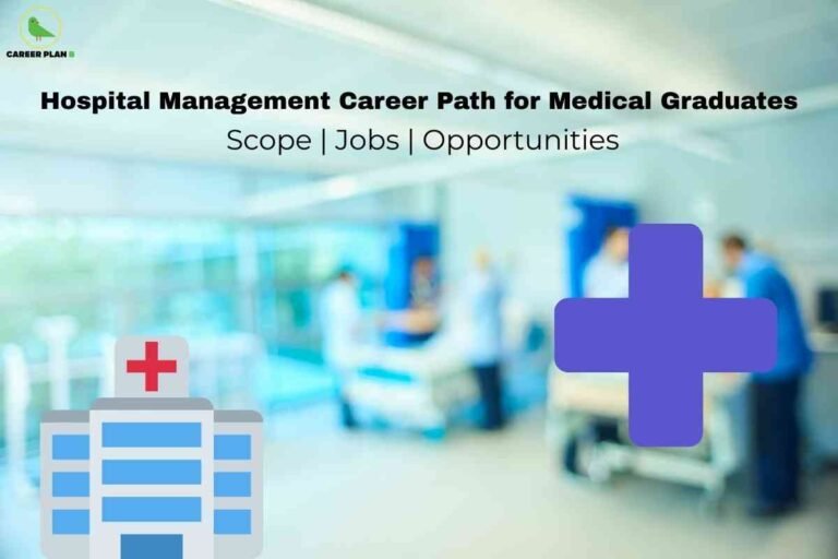 The image emphasizes the career path in hospital management for medical graduates. At the top, bold black text reads “Hospital Management Career Path for Medical Graduates,” followed by smaller text stating “Scope | Jobs | Opportunities.” The Career Plan B logo, showing a green bird inside a circle, appears in the upper left corner. The background features a blurred hospital scene with doctors and healthcare professionals attending to patients in a clinical setting. On the left side, there is an illustrated hospital building with a red medical cross on top, while on the right side, a large blue medical cross symbol highlights the theme of healthcare and management opportunities in hospitals.