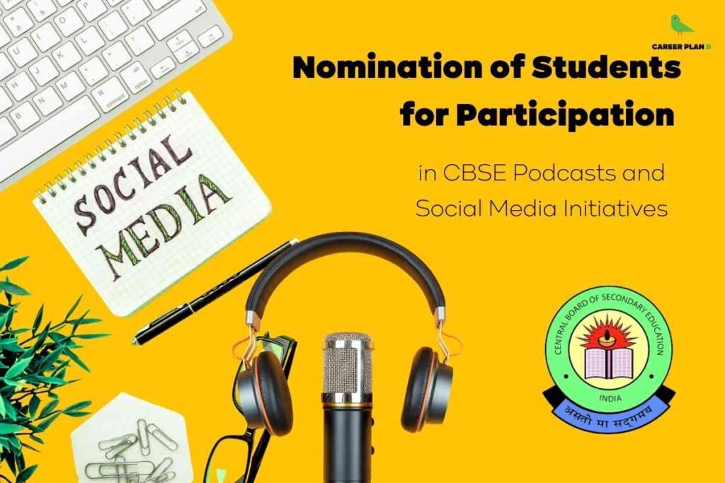 This image announces the nomination of students for participation in CBSE podcasts and social media initiatives. The background is bright yellow, with the "CAREER PLAN B" logo and green bird icon at the top right corner. On the left, there is a spiral notebook with "SOCIAL MEDIA" handwritten on its cover, alongside a pen, eyeglasses, paperclips, a green plant, and a visible section of a white computer keyboard, suggesting a creative workspace. Centrally placed is a podcast microphone with a pair of headphones resting on it, emphasizing audio content. The right side displays the headline "Nomination of Students for Participation" in bold black text, followed by "in CBSE Podcasts and Social Media Initiatives" in lighter black font. The official CBSE (Central Board of Secondary Education) logo is shown prominently at the bottom right, indicating the authority behind the initiative.