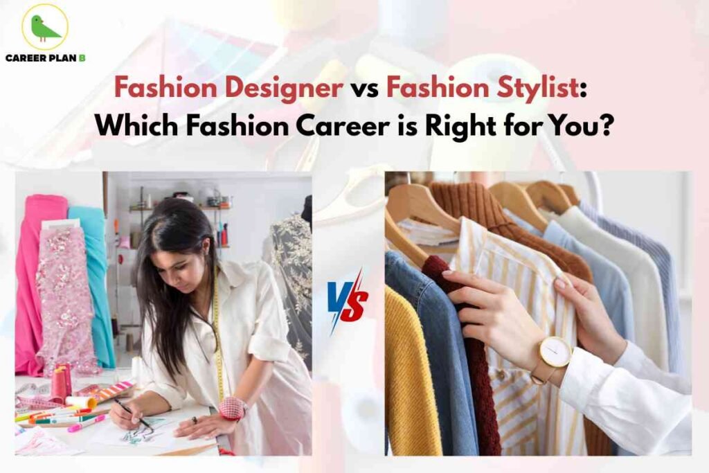 The image visually and textually compares fashion designing and fashion styling, asking viewers to consider which path suits them better. It appears to be part of an educational or career guidance post or article by Career Plan B.
