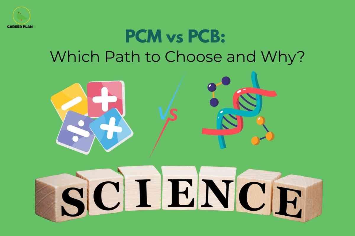 PCM vs PCB: Which Path to Choose and Why? - Career Plan B
