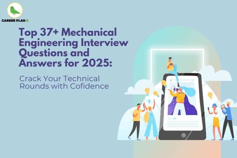 Motivational and educational image about mechanical engineering interview questions and answers for 2025, created by Career Plan B. The top left shows the Career Plan B logo—a green bird with black text. The headline in bold purple text reads “Top 37+ Mechanical Engineering Interview Questions and Answers for 2025: Crack Your Technical Rounds with Confidence.” The center-right features an illustration of a large smartphone displaying a superhero-like figure, with animated people celebrating around and on the phone, some holding light bulbs symbolizing ideas and innovation. The background is light blue, accented by soft clouds and radiating lines to evoke clarity and knowledge-sharing. The composition blends energetic teamwork with technical preparation, highlighting key concepts and encouragement for candidates preparing for mechanical engineering interviews, naturally emphasizing confidence and readiness, free from any reference to facial features. Related What are the most frequently asked mechanical engineering interview questions in 2025 Which technical topics should I focus on for a mechanical engineering interview in 2025 How can I prepare for practical questions about engines and thermodynamics in interviews What soft skills are considered important in mechanical engineering interviews this year Are there specific software proficiency questions commonly asked in 2025 for mechanical engineers