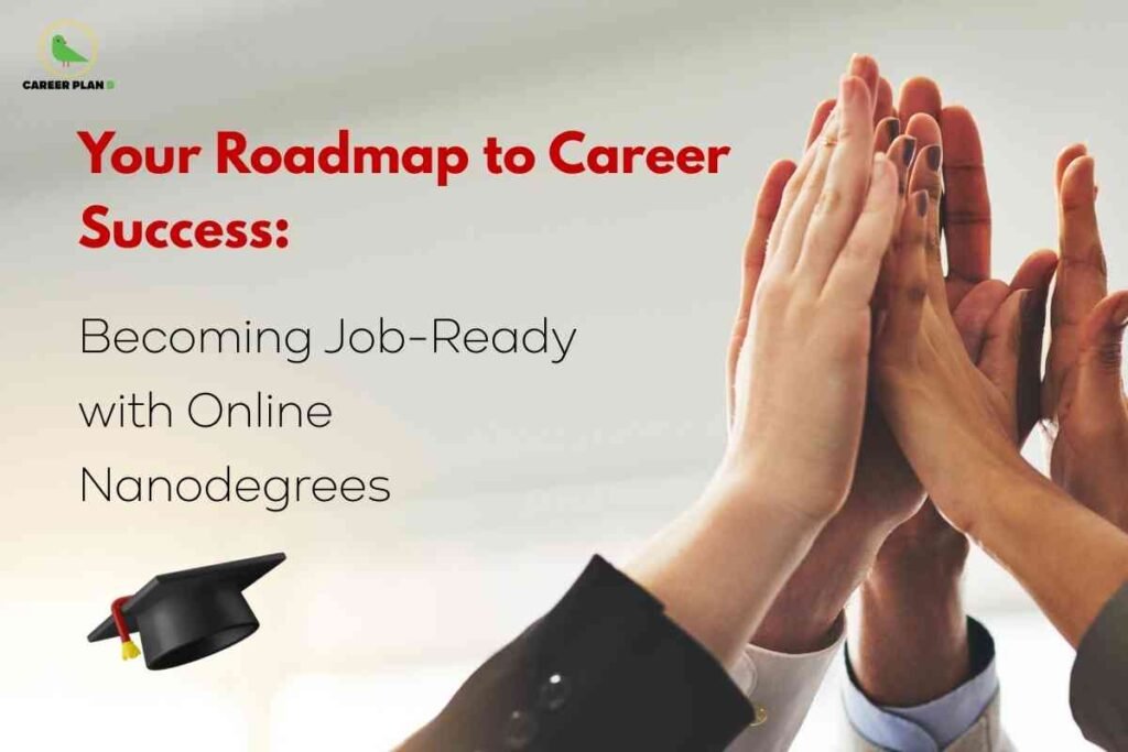 Several hands from diverse individuals meet for a high-five against a soft neutral background, illustrating teamwork and celebration, while bold headline text details a roadmap to career success by becoming job-ready with online nanodegrees, enhanced by a graduation cap icon to emphasize achievement and professional advancement through online nanodegrees for career success.