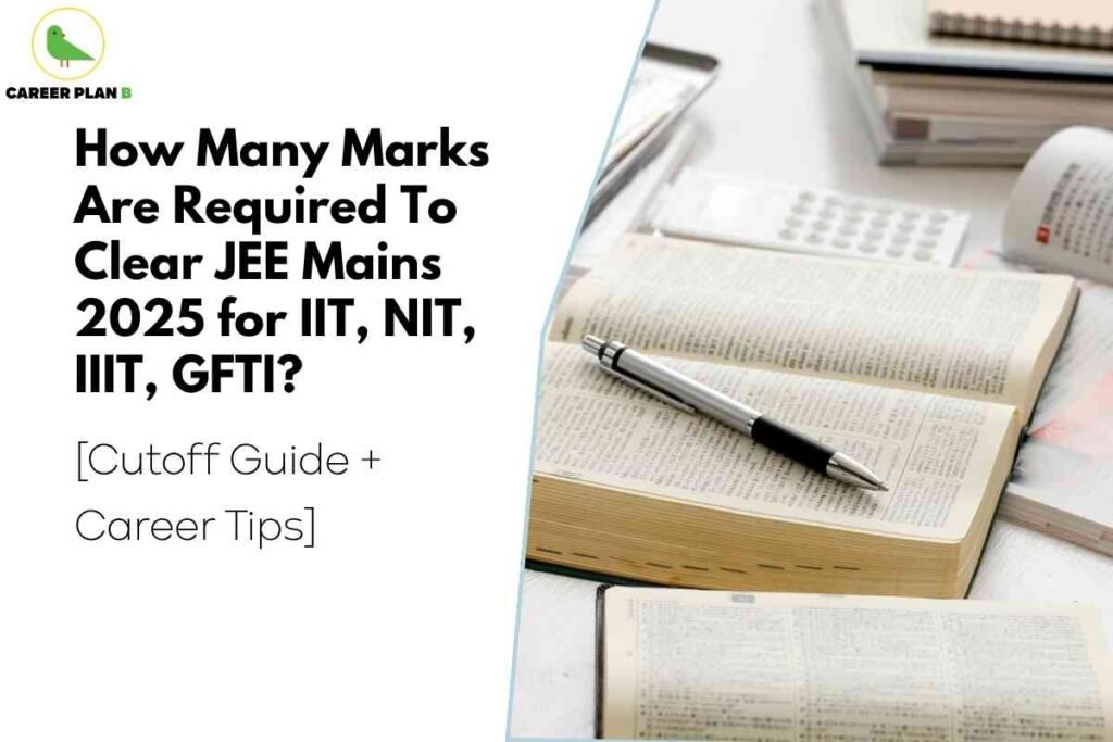 A promotional graphic from Career Plan B, split into two halves. On the left (white background), the logo—green bird with "CAREER PLAN B"—appears at the top. Bold black text underneath asks: "How Many Marks Are Required To Clear JEE Mains 2025 for IIT, NIT, IIIT, GFTI?" with a smaller subtitle: "[Cutoff Guide + Career Tips]". On the right, there is a color photograph of open textbooks, a black and silver pen resting on one of them, a calculator, and more books in the background, suggesting study and exam preparation. The design emphasizes guidance and tips for JEE Mains 2025 mark requirements and cutoffs.