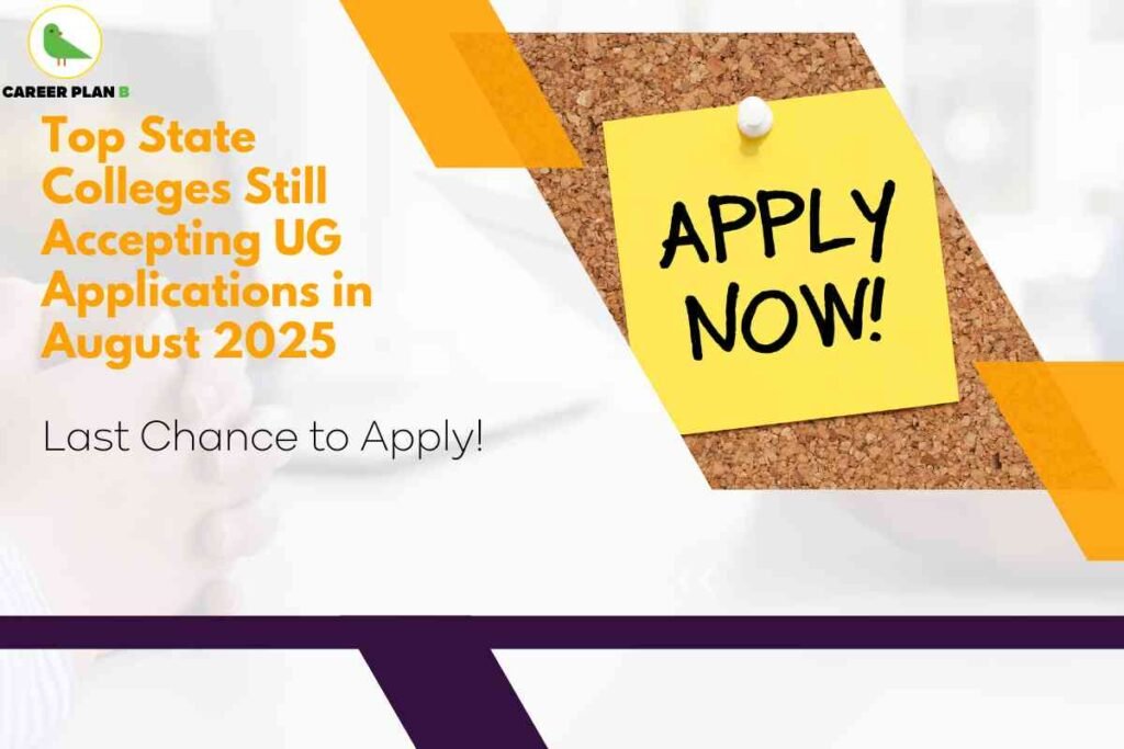 A promotional graphic from Career Plan B with a primarily white background. On the left, the green bird logo and "CAREER PLAN B" text appear at the top. Below, large orange text reads: "Top State Colleges Still Accepting UG Applications in August 2025." Beneath this, in smaller black text, it says: "Last Chance to Apply!" On the right side, a corkboard is shown with a large yellow sticky note pinned to it that says "APPLY NOW!" in bold black handwriting. Several overlapping orange shapes point toward the sticky note, highlighting urgency and the application opportunity. The overall tone is urgent and encourages students to submit their college applications before final deadlines.