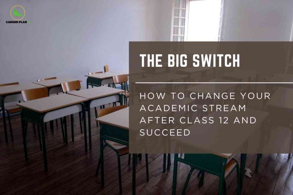 This image shows a classroom with several light beige desks paired with brown chairs, placed on a wooden floor and arranged in small groups. The room has white walls and a large window allowing natural light to enter. The "CAREER PLAN B" logo with a green bird is visible in the upper left corner. On the right side of the image, a translucent brown overlay contains bold white text: “THE BIG SWITCH,” followed by “How to change your academic stream after class 12 and succeed” in a lighter font. The overall composition communicates guidance for students on successfully changing their academic path following grade 12.