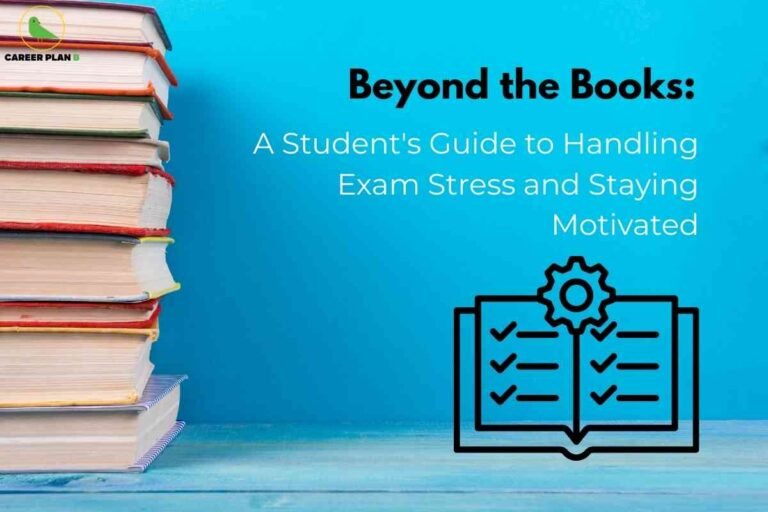 The image has a bright blue background, with a tall stack of colorful books on the left side. On the right, bold dark text reads: "Beyond the Books: A Student's Guide to Handling Exam Stress and Staying Motivated." Below the text is a black icon of an open checklist book topped with a cogwheel, symbolizing strategies and tools for effective stress management and motivation. The Career Plan B logo featuring a green bird inside a yellow circle appears at the top left. This visual represents advice and guidance for students on managing exam stress and maintaining motivation beyond academics.