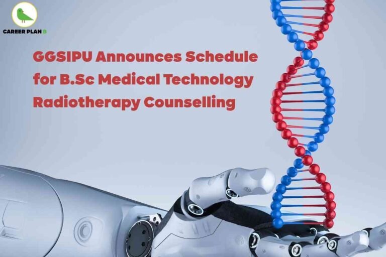 Informative educational banner announcing the schedule for B.Sc Medical Technology Radiotherapy counselling 2025 by Guru Gobind Singh Indraprastha University (GGSIPU). The top left shows the Career Plan B logo—a stylized green bird inside a white circle and brand name. Center-right, large bold red headline text reads: “GGSIPU Announces Schedule for B.Sc Medical Technology Radiotherapy Counselling.” The background features a high-tech, robotic arm reaching upward to support a digitally rendered DNA double helix made of alternating blue and red spheres, symbolizing advancements in medical technology, radiotherapy, and precision cancer treatment. The setting uses gradients of soft grey and sky blue to evoke a clean, futuristic healthcare atmosphere. All graphic elements emphasize the intersection of technology, medicine, and education, with a strong focus on radiotherapy counselling updates—delivered clearly and professionally with no reference to any human faces or features.