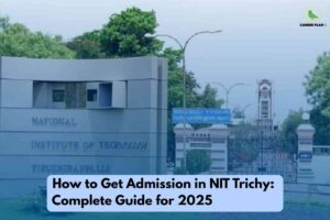 NIT Trichy Admission Process : Complete Guide | Career Plan B