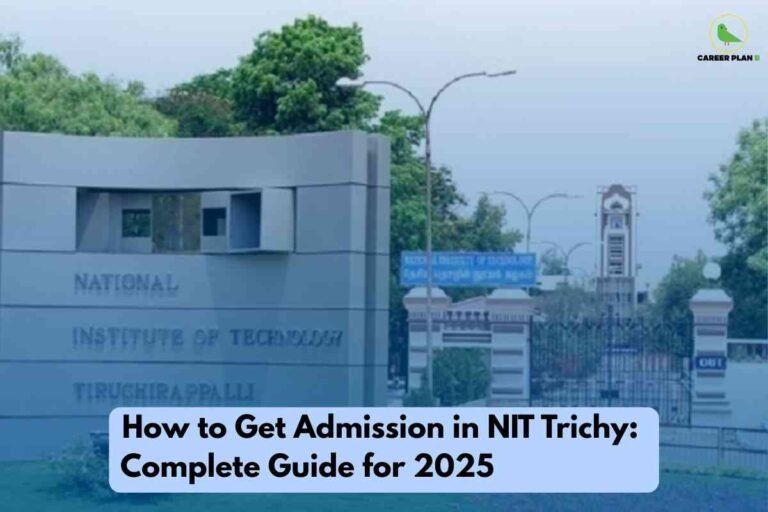 The image shows the main entrance to the National Institute of Technology Tiruchirappalli (NIT Trichy), featuring modern stone signage and the iconic campus clock tower in the distance, surrounded by greenery. A blue box at the bottom reads, “How to Get Admission in NIT Trichy: Complete Guide for 2025,” clearly indicating comprehensive guidance on the admission process. The Career Plan B logo with a green bird inside a yellow circle appears at the top right, reinforcing the educational advisory context. The visual effectively introduces a detailed, step-by-step guide for prospective students seeking admission to NIT Trichy in 2025.