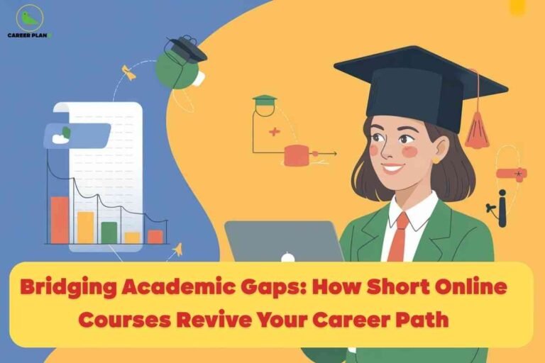 This image features an illustrated student dressed in a green blazer, white shirt, and red tie, wearing a graduation cap and using a laptop. The background is split into blue and orange sections, with the left side showing a bar graph symbolizing academic progress and the right side adorned with graduation and education-related icons such as mortarboards, medical symbols, and tags. The "CAREER PLAN B" logo—a green bird inside a yellow circle—appears in the upper left corner. Across the bottom, a prominent yellow banner displays bold red text: “Bridging Academic Gaps: How Short Online Courses Revive Your Career Path.” The visual theme emphasizes how brief online courses can help students overcome academic gaps and enhance their career trajectory.