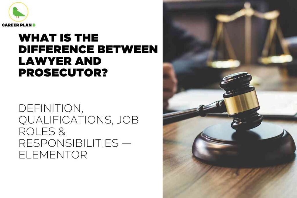 Educational infographic from Career Plan B illustrating the differences between a lawyer and a prosecutor. On the left side, bold black headline text reads “What is the Difference Between Lawyer and Prosecutor? Definition, Qualifications, Job Roles & Responsibilities.” The right side features a close-up photo of a judge’s gavel on a wooden desk with blurred law books and scales of justice in the background, signifying the legal profession.