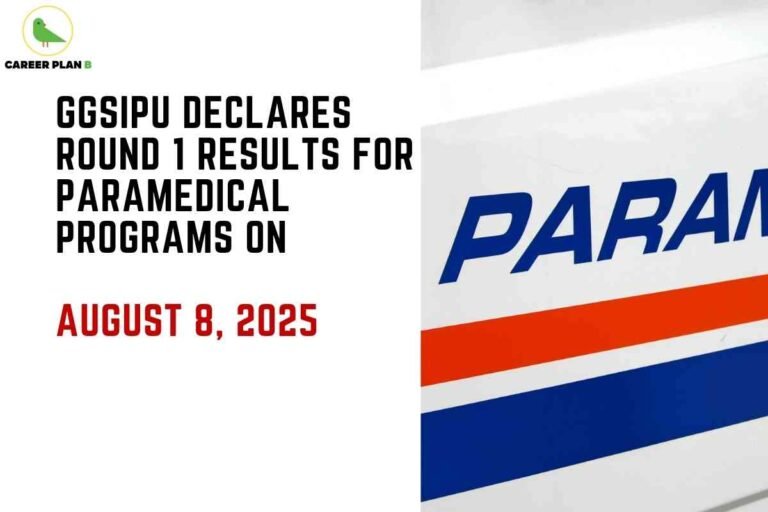 Informative announcement visual about GGSIPU declaring the round 1 results for paramedical programs for the 2025–26 academic session. The top left features the Career Plan B logo—a green bird icon and brand name. Centered on the left, a large bold headline reads: “GGSIPU Declares Round 1 Results for Paramedical Programs on” with the date “August 8, 2025” highlighted in prominent red font below. On the right, part of the image displays a close-up of the word “PARAMEDICAL” in blue all-caps with an orange and blue stripe detail—suggesting emergency medical services, healthcare, or paramedical education. The background is clean and minimalistic, emphasizing official result notification and key dates for students. The overall composition conveys crucial academic and admission updates, focusing on clarity and professionalism without referencing any facial features or personal identifiers.