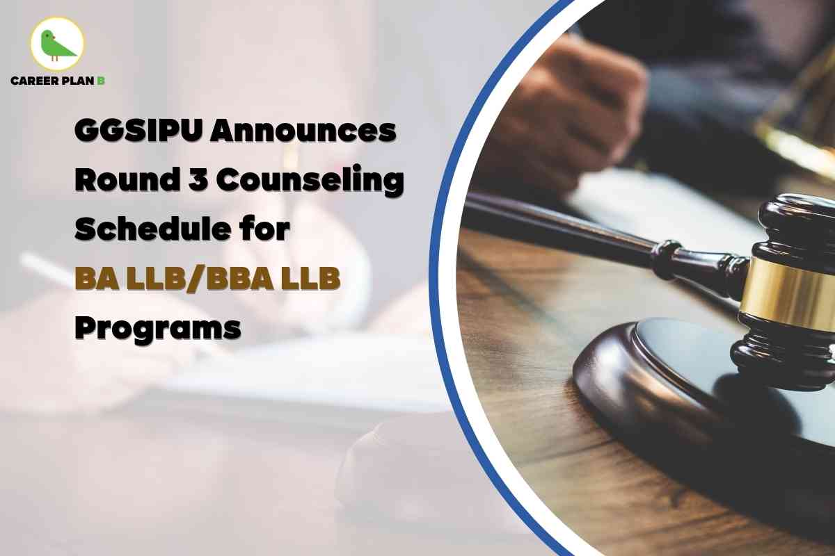 GGSIPU BA LLB Counselling 2025 Round 3 Schedule | Career Plan B