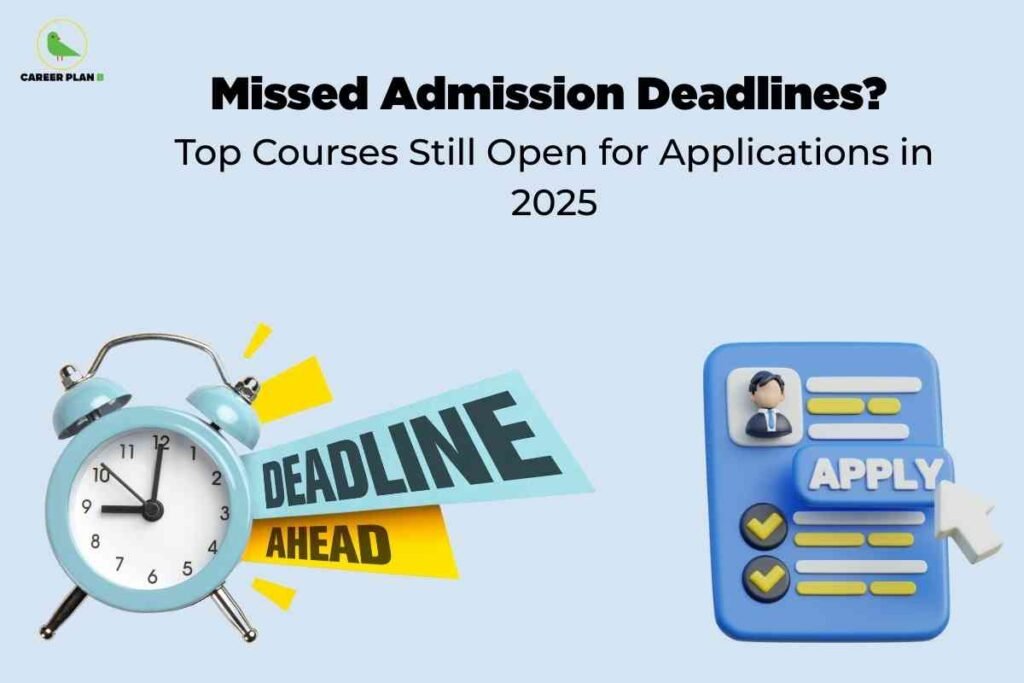 This image features a light blue background with the "CAREER PLAN B" logo—a green bird inside a yellow circle—in the upper left corner. The top section displays bold black text: “Missed Admission Deadlines?” and below it, “Top Courses Still Open for Applications in 2025.” On the left side is a classic blue alarm clock, which is accompanied by large stylized text reading “DEADLINE AHEAD” in blue and yellow. On the right, there is a 3D graphic of a blue application form with a profile icon, check marks, and a large “APPLY” button. The design emphasizes timely action and the availability of open courses for application even after initial deadlines have passed.