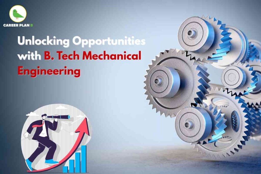 This image is crafted to highlight career opportunities in **B. Tech Mechanical Engineering**. On the right side, there’s a detailed 3D illustration of interconnected **metal gears**, symbolizing machinery, precision, and engineering innovation. On the left, bold text reads: *“Unlocking Opportunities with B. Tech Mechanical Engineering”* — with *B. Tech Mechanical Engineering* emphasized in red to grab attention. At the bottom left corner, there’s a **vector illustration of a professional with a telescope** climbing upward along a rising **arrow and bar graph**, representing career growth, exploration, and future prospects. The **Career Plan B** logo is placed at the top left corner for branding. Overall, the design reflects advancement, innovation, and the wide range of opportunities mechanical engineering provides.