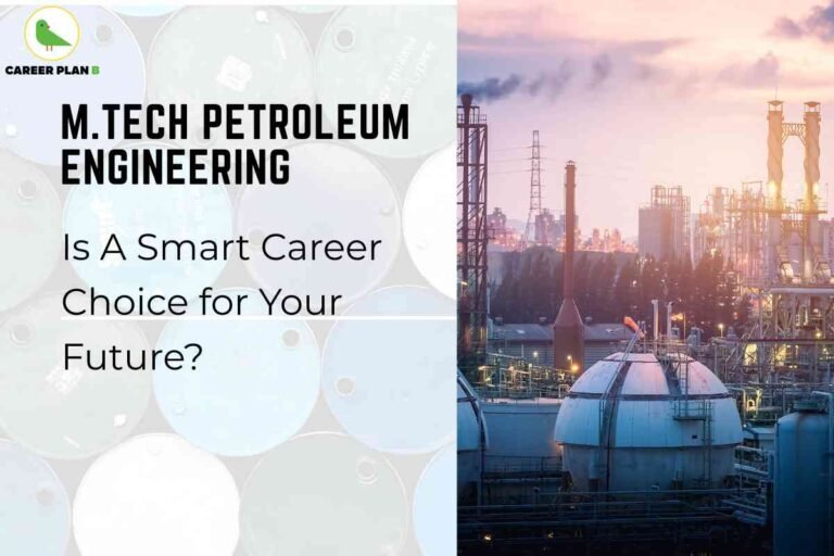 This image highlights the career prospects of pursuing an **M.Tech in Petroleum Engineering**, presenting it as a smart career choice for the future. On the left, the bold heading emphasizes the course name, while the subheading raises a thought-provoking question about its relevance and opportunities. The background features oil barrels, symbolizing the petroleum industry, while the right side showcases a refinery with storage tanks, chimneys, and pipelines against a sunset sky, representing the industrial application of this field. The **Career Plan B logo** at the top adds branding, making the design both informative and visually appealing while reinforcing the idea that petroleum engineering offers strong academic and professional growth.