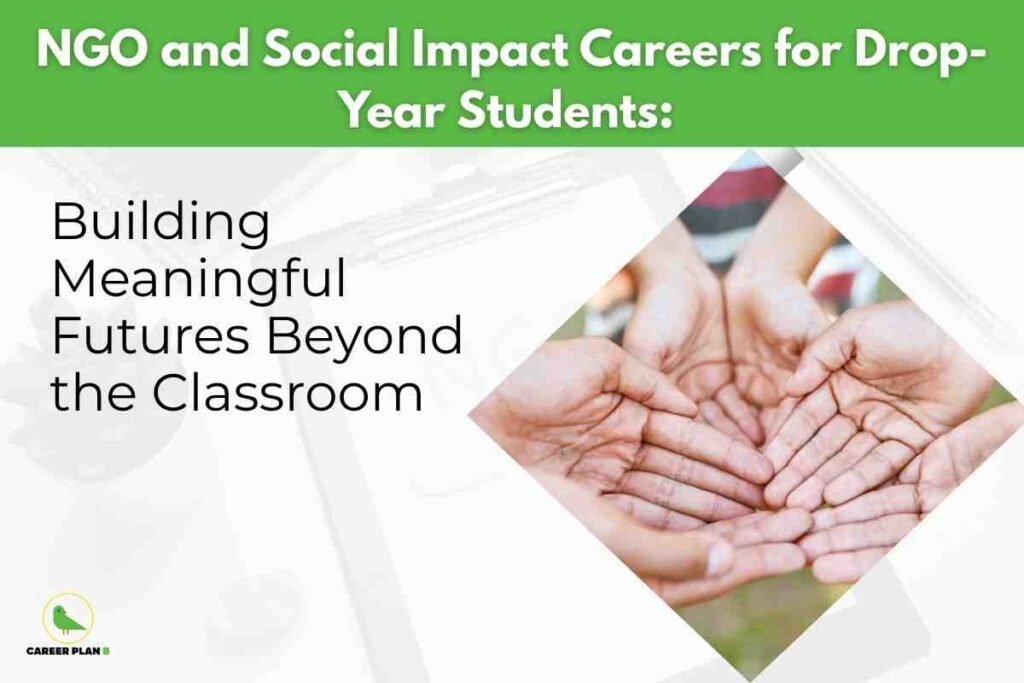 A supportive and meaningful careers image for NGO careers for drop-year students, featuring a group of open hands extended together in a diamond-shaped frame, set on a white background with a bold green header reading “NGO and Social Impact Careers for Drop-Year Students: Building Meaningful Futures Beyond the Classroom,” naturally emphasizing the collaborative and impactful opportunities available outside traditional academics for students taking a drop year.