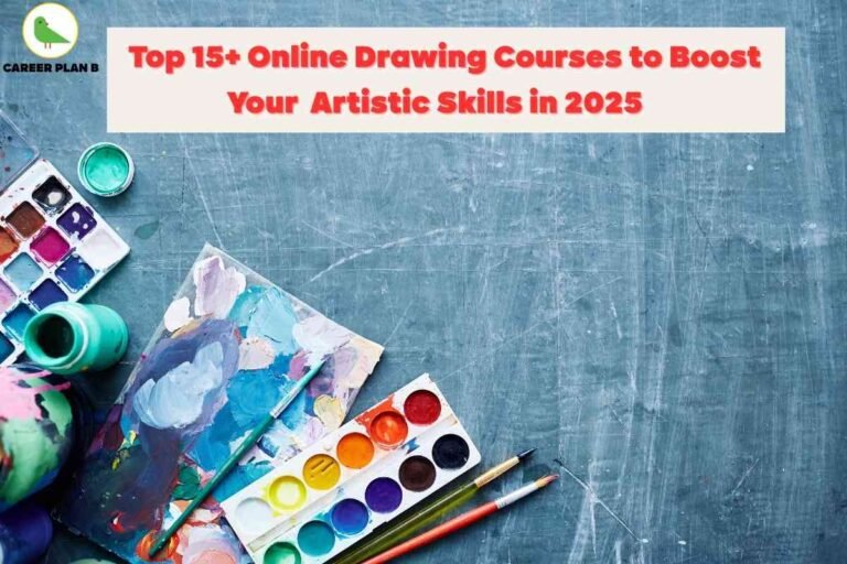 An image shows a textured blue surface scattered with colorful art supplies on the left side, including two paint palettes filled with bright shades, paintbrushes with traces of paint, a green paint jar, and a piece of paper covered in swirls and strokes of mixed colors. At the top left, the Career Plan B logo with a green bird in a yellow circle is visible. Across the top, bold red and white text announces “Top 15+ Online Drawing Courses to Boost Your Artistic Skills in 2025,” visually highlighting the creative and skill-enhancing theme of online drawing courses 2025.