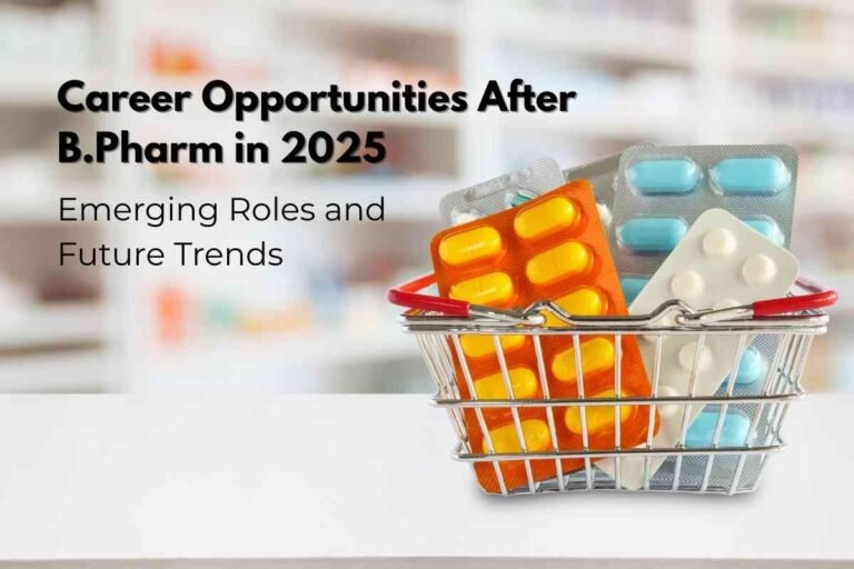 Colorful blister packs of medicine are placed inside a small shopping basket on a pharmacy counter with blurred shelves of medicines in the background. Large headline text announces career opportunities after B.Pharm in 2025, focusing on emerging roles and future trends in pharmacy and healthcare.