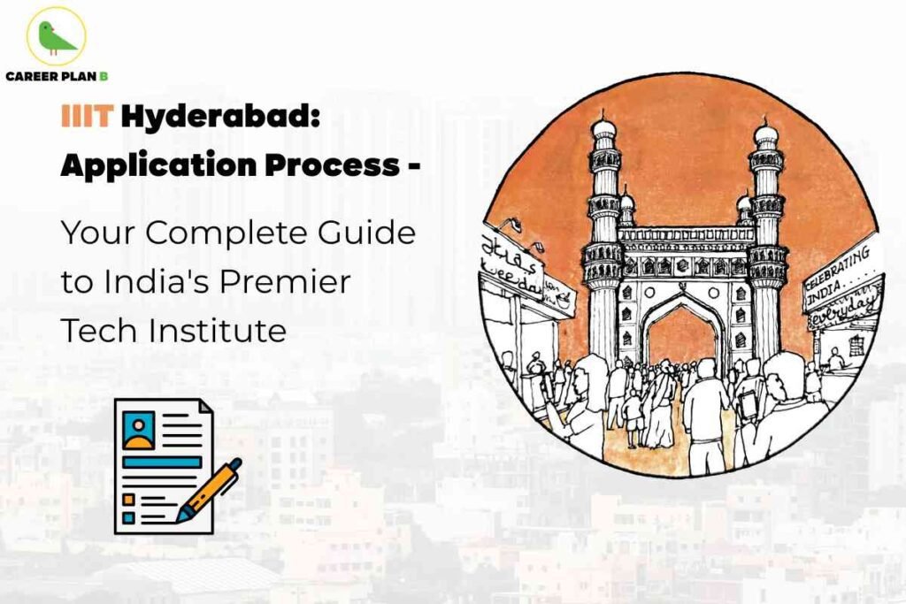 Informative educational visual guiding students through the IIIT Hyderabad application process for 2025, created by Career Plan B. The top left corner displays the Career Plan B logo—a green bird with black and green text. Bold headline text at the center reads: “IIIT Hyderabad: Application Process – Your Complete Guide to India’s Premier Tech Institute.” The design features a large hand-drawn illustration of Hyderabad’s iconic Charminar monument, encircled in orange, with crowds of young people holding paperwork and mobile devices, representing aspirants participating in the admission journey. Street-side banners near Charminar read “Celebrating India Everyday” and “This is Weeday,” symbolizing daily student life and cultural vibrancy. Below the main text, a small colored icon of a completed application form with a blue profile photo and an orange pen highlights the focus on the application process. The overall layout emphasizes step-by-step admission guidance for IIIT Hyderabad, celebrating academic excellence and tech career opportunities, without referencing any faces or personal features. Related What are the specific steps to complete the IIIT Hyderabad application process Which entrance exams are accepted for IIIT Hyderabad UG admission 2025 How does the counseling process work after submitting the application for IIIT Hyderabad What are the important dates and deadlines for applying to IIIT Hyderabad How can I check the cutoff scores for IIIT Hyderabad BTech admission