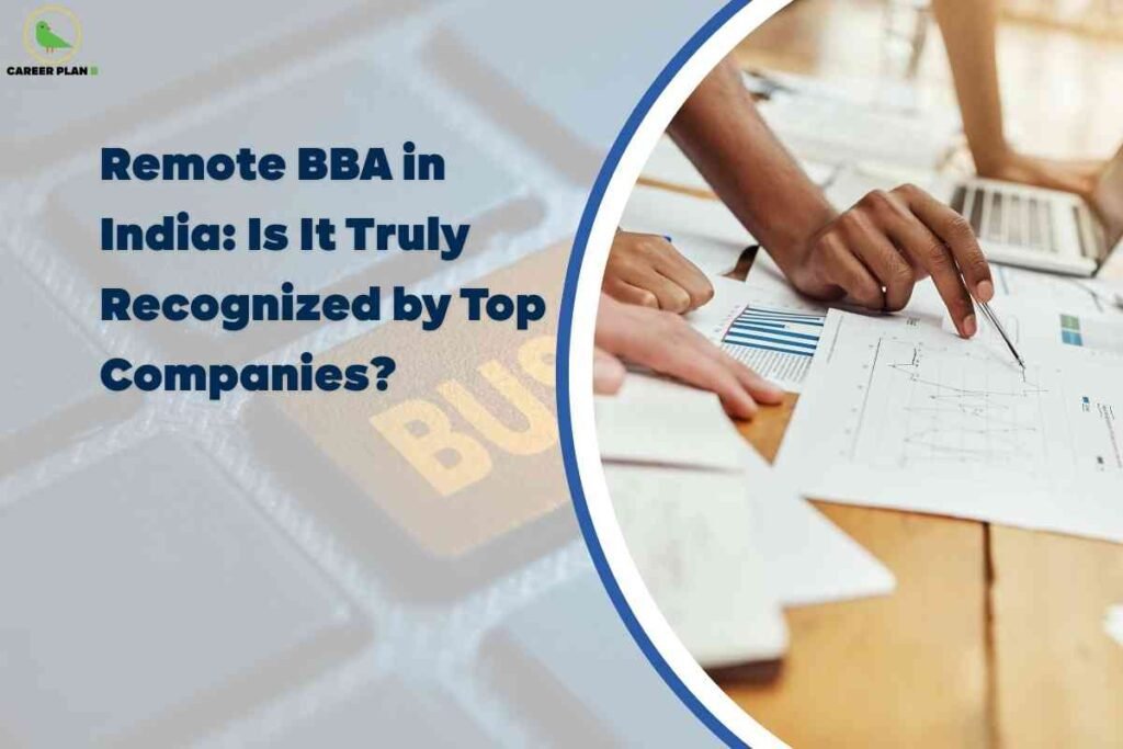 The image is an informational visual about remote BBA (Bachelor of Business Administration) programs in India and their recognition by top companies. The top left corner features the "Career Plan B" logo—a green bird inside a yellow circle with the organization name in black and green text. Most of the left side is covered by bold, blue text stating: "Remote BBA in India: Is It Truly Recognized by Top Companies?" The faded background beneath the text shows a large computer keyboard key with the letters "BUS," suggesting the word "Business." The right segment of the image, demarcated by a curved blue-and-white border, displays a close-up photo of people working together at a table with business charts, graphs, and a laptop, implying a professional environment and collaborative analysis. The overall composition highlights concerns and explorations regarding the value and acceptance of remote BBA degrees in the Indian job market.