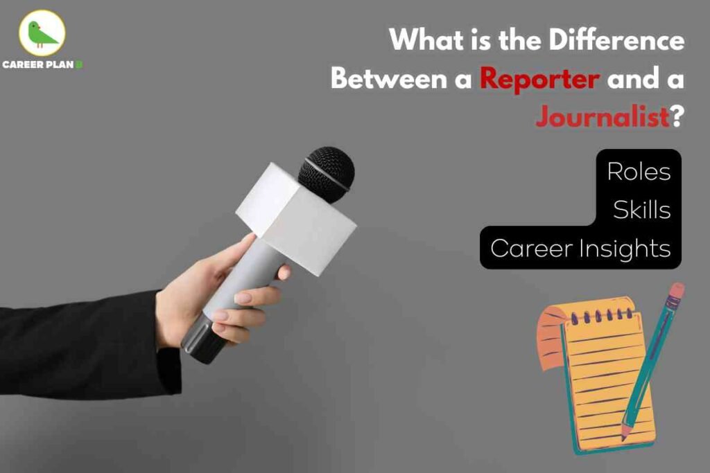 An image shows a person’s hand in a black sleeve holding a large handheld microphone with a blank white square flag, set against a plain grey background. At the top right, bold text asks, “What is the Difference Between a Reporter and a Journalist?” with the words "Reporter" and "Journalist" highlighted in red. Below this, a black rounded box lists “Roles, Skills, Career Insights,” and an illustration of a yellow notepad with a green pencil appears near the bottom right. The Career Plan B logo with a green bird in a yellow circle is visible at the top left. The image visually emphasizes the comparison of roles and skills when understanding the difference between a reporter and a journalist.