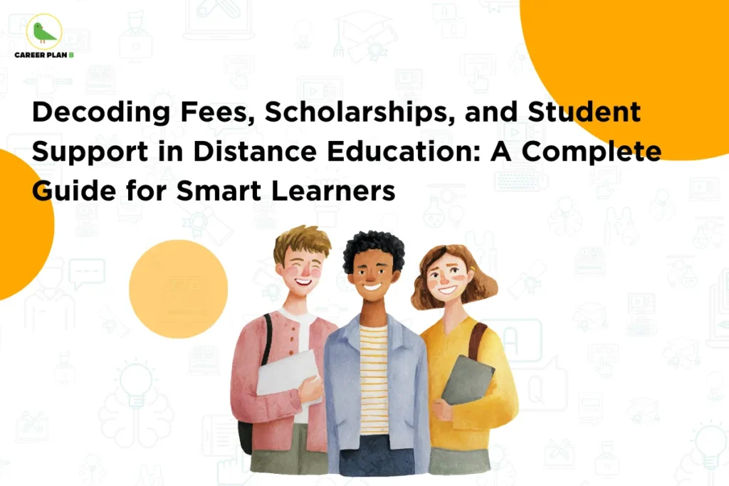 Illustration of three students holding books under the title “Decoding Fees, Scholarships, and Student Support in Distance Education: A Complete Guide for Smart Learners,” highlighting key information about distance education fees and scholarships for students exploring flexible learning options.